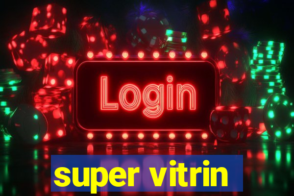 super vitrin